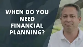 When Do You Need Financial Planning?