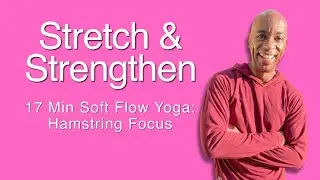 Yoga for Hamstrings | 17 Minute Soft Flow Yoga