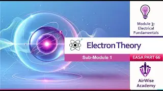 EASA Part-66 Module 3: Electrical Fundamentals | Sub-Module 01: Electron Theory