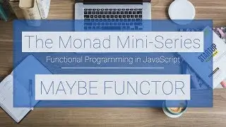 Monad Mini-Series: Why Functors? (Maybe Functor)
