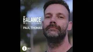 Balance Selections 353: Paul Thomas