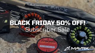 MAVRK Fly Fishing BLACK FRIDAY Combo Kits 50% off for our subscribers