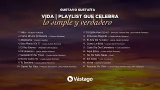 Gustavo Sustaita - Vida | Playlist que celebra lo simple y verdadero