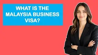 What Is The Malaysia Business Visa?