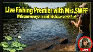 Fishing Live Stream with Mrs. SWFF Talking about the day..