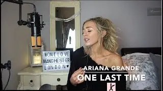 Ariana Grande - One Last Time | Cover 💗