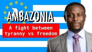AMBAZONIA: A FIGHT BETWEEN TYRANNY vs FREEDOM