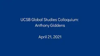 Anthony Giddens - Covid 19, AI and the Future of Work (UCSB Global Studies Colloquium)