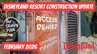 [4K] Disneyland Construction Update for February 2026