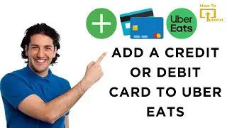 How to Add a Credit or Debit Card to Uber Eats
