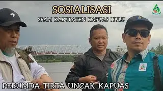 Sosialisasi Perumda Tirta Uncak Kapuas, Pemanfaatan Sistem Penyediaan Air Minum (SPAM)