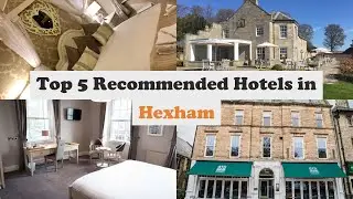 Top 5 Recommended Hotels In Hexham | Luxury Hotels In Hexham