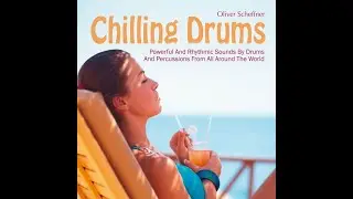 Oliver Scheffner - Chilling Drums (Chillout, Tribal, Newage, World, Instrumental)HD