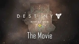 Destiny: Rise of Iron - The Movie (All Story Missions and Strikes)
