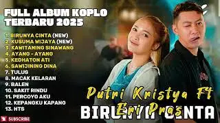 BIRUNYA CINTA - PUTRI KRISTYA FT ERI PRAS FULL ALBUM TERBARU DANGDUT KOPLO TERBARU 2025 