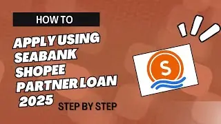 HOW TO APPLY USING SEABANK SHOPEE PARTNER LOAN 2025 STEP-BY-STEP TUTORIAL | INFORMATRIX