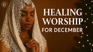 Your Healing Light Has Come – Salai Tears (Prophetic Healing Worship | December Gospel Music)