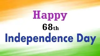 68th Independence Day 2014 || Happy Independence Day Greetings