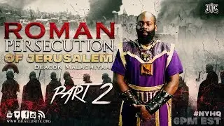 The Roman Persecution of Jerusalem Pt. 2