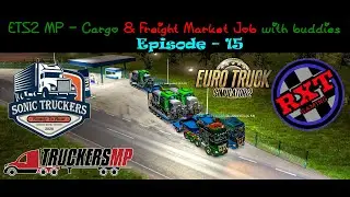 ETS2 MP  |  Cargo & Freight Market Job with buddies  Episode   |   15  RxT GaminG.