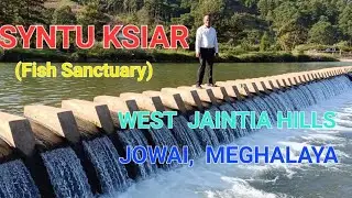 SYNTU KSIAR (Fish Sanctuary)WEST JAINTIA HILLS JOWAI, MEGHALAYA
