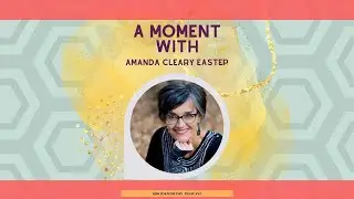 A Moment with Amanda Cleary Eastep
