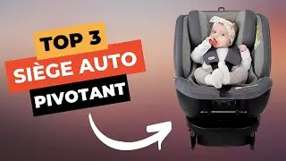 TOP 3 : Meilleur Siège Auto Pivotant 2024 🔥