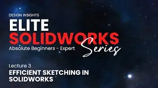 Lecture 3: Efficient Sketching in SOLIDWORKS | Linear Patterns, Move Tool & Instant 2D