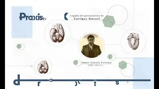 17.  Legado del pensamiento de Enrique Dussel Praxis TV T10 C17