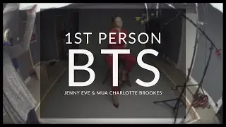 First Person BTS - Jenny Eve & MUA Charlotte Brookes
