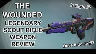 DESTINY: THE WOUNDED Legendary Scout Rifle Weapon Review
