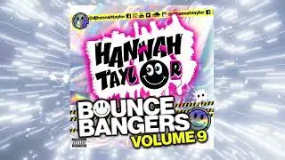 HANNAH TAYLOR - BOUNCE BANGERS VOLUME 9 - UK BOUNCE & HARD DANCE MIX💥💥💥💥💥💥💥💥💥