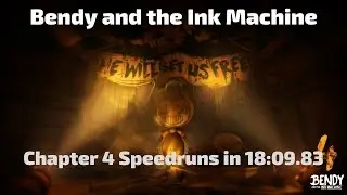 (World Record) Bendy and the Ink Machine Chapter 4 Speedrun in 18:09.83
