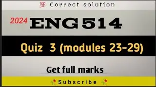 Eng 514 quiz 3 (modules23-29)&nbsp; 🥀2024🥀eng514 correct solution&nbsp; #assignment #vu