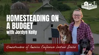 Homesteading on a Budget with Jordyn Kelly of Working Aussies Homestead | 2023 HOA Lecture Series