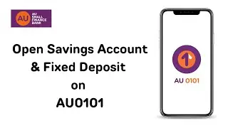 Open Savings Account & Fixed Deposit on AU 0101