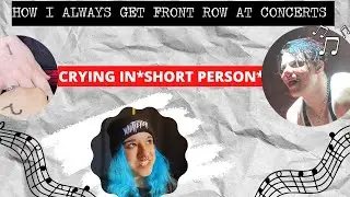 How to get front row at EVERY concert⎢TIPS & TRICKS