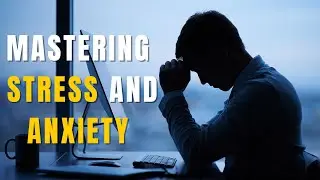 Mastering Stress and Anxiety | Energize Your Life