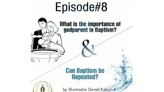 What is the importance of godparent in Baptism? & Can Baptism be Repeated?