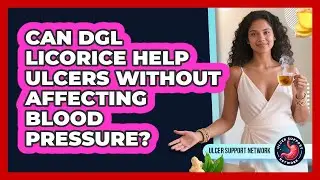 Can DGL Licorice Help Ulcers Without Affecting Blood Pressure? - Ulcer Support Network
