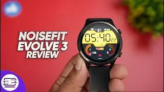 Обзор NoiseFit Evolve 3 &mdash; стоит ли он 3999?