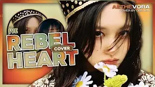 IVE (아이브) - REBEL HEART (OBELIAN Vocal Cover)