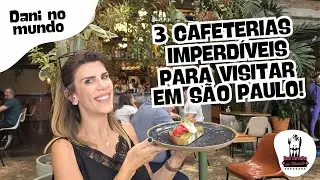 3 cafeterias OBRIGATÓRIAS pra ir quando visitar São Paulo! - Dani no Mundo