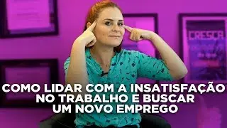 Como lidar com a insatisfa&ccedil;&atilde;o e buscar um novo trabalho (emprego)