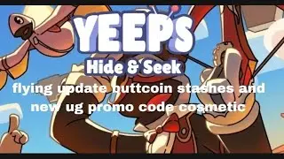 [Yeeps hide & seek] New buttcoins stashes, and ug promo code cosmetic! 