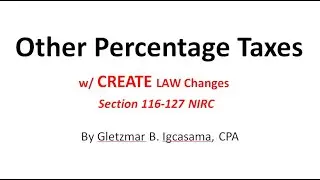 Episode 2- Business Taxes Section 116, 117 & 118 of NIRC/OTHER PERCENTAGE TAXES (CREATE LAW UPDATED)