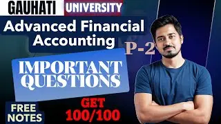 ADVANCED FINANCIAL ACCOUNTING IMPORTANT QUESTIONS GAUHATI UNIVERSITY B COM 3RD SEM ASSAM Part 2 2025