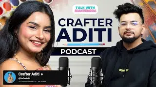 Podcast on Life, Struggle, Love, Success, Friendship etc ft. Crafter ADITI | Talkwithmanvendra