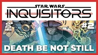 Inquisitors #2 | DEATH BE NOT STILL | Star Wars Comics Story | 2024
