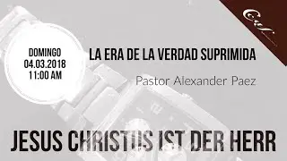 Pastor Alexander Paez - La era de la verdad Suprimida